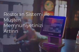 Restoran Sistemi ile Müşteri Memnuniyetinizi Artırın