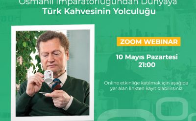 Zoom Webinar – Osmanlı İmparatorluğundan Dünyaya Türk Kahvesinin Yolculuğu
